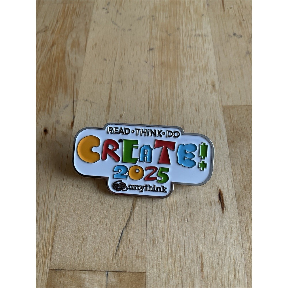 Read Think Do Create 2025 Anythink Library Summer Pins